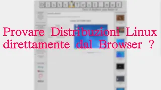 Provare Distribuzioni Linux Direttamente dal Browser ?