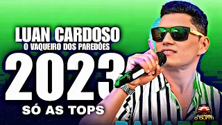 LUAN CARDOSO / O VAQUEIRO DOS PAREDÕES SÓ AS TOPS (2023)