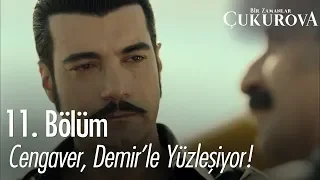 Cengaver, Demir'le yüzleşiyor - Bir Zamanlar Çukurova 11. Bölüm