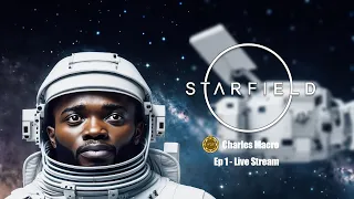 Starfield is the Truth - Live Stream Series Ep. 4