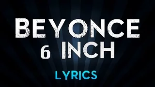 Beyonce Ft. The Weeknd - 6 Inch (Lyrics)