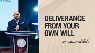 Deliverance From Your Will | Prophet Johnathan Stidman | 08.08.2021