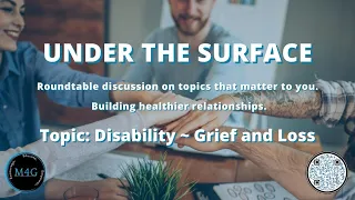 Under the Surface: Season 1, Episode 6 - Disability ~ Grief and Loss