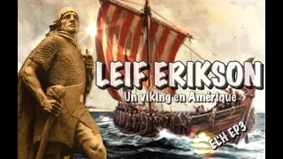 Leif Erikson, Le Premier Européen en Amérique - EL'H EP3