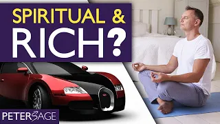 Can you be Spiritual And Rich? The Simple Answer...