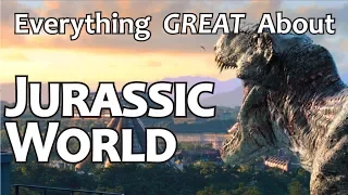 Everything GREAT About Jurassic World!