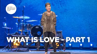 What Is Love - Part 1 | Joyce Meyer | Enjoying Everyday Life Teaching Moments