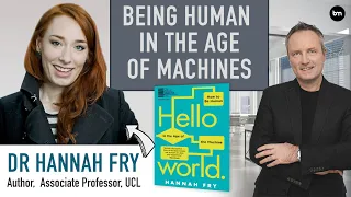 AI: How To Be Human In The Age Of Machines - A Conversation with Dr Hannah Fry