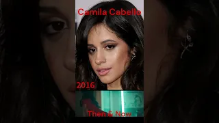 Camila Cabello then and now #camilacabello  #shawnmendes  #laurenjauregui  #fifthharmony