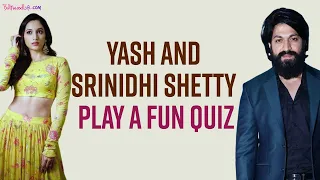 KGF Chapter 2 stars Yash and Srinidhi Shetty play a FUN quiz REVEAL each others secrets