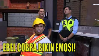 Ebel Cobra Bikin Surya Emosi Hampir Lepas Kendali! | LAPOR PAK! (25/04/22) Part 6