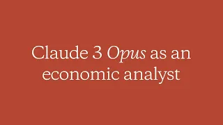 Claude 3 Opus as an economic analyst