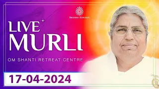 Live Murli 17-04-2024 by BK Asha Didi from Om Shanti Retreat Centre, Delhi-NCR
