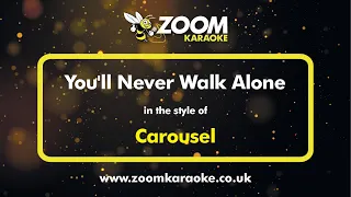 Carousel - You'll Never Walk Alone - Karaoke Version from Zoom Karaoke