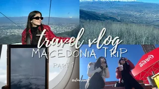 FIRST TIME IN MACEDONIA | TRIP WITH MY BEST FRIEND | SKOPJE, MACEDONIA | Part 1
