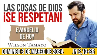 Evangelio de hoy DOMINGO 3 de MARZO (Jn 2,13-25) | Wilson Tamayo | Tres Mensajes