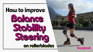 How to improve your balance, stability and steering on inline skates or rollerblades.