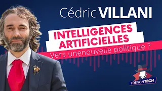 Cédric Villani – Intelligences Artificielles : Vers une nouvelle politique