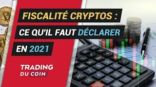 FISCALITÉ CRYPTOS : CE QU'IL FAUT DÉCLARER EN 2021