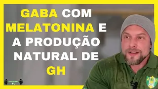GABA e Melatonina referente a produção natural de GH | PAULO MUZY | BNTC
