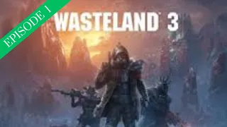 Ep 1 Wasteland 3:  A brand new series
