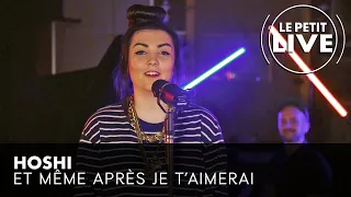 Hoshi - Et même après je t'aimerai | Le Petit Live