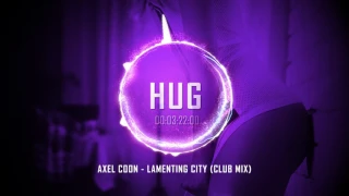 Axel Coon - Lamenting City (Club Mix)