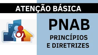 Política Nacional da Atenção Básica - PNAB - Princípios e Diretrizes - Agente de Saúde e Endemias