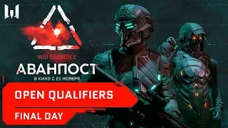 WSI Season 2. Аванпост: Open Qualifiers. Final day