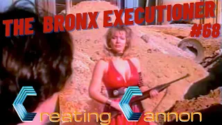 Creating Cannon - 068 - The Bronx Executioner (1989)