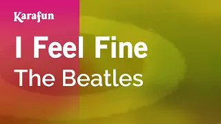 I Feel Fine - The Beatles | Karaoke Version | KaraFun