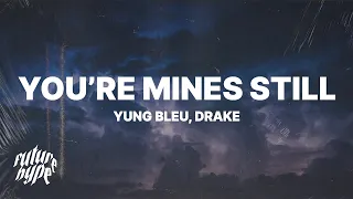 Yung Bleu - You're Mines Still (Lyrics) ft. Drake