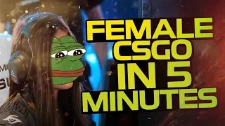 PRO FEMALE CS:GO IN 5 MINUTES! (FUNNY MOMENTS & HILARIOUS FAILS)