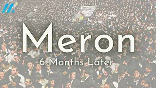 WHAT HAVE WE DONE? | Meron: 6 Months Later