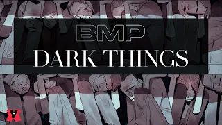 BMP - Dark Things (Official Music Video)