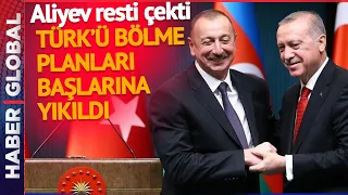 Aliyev Türk'ü Bölen Planı Yerle Bir Etti: ANCA BERABER KANCA BERABER GARDAŞ