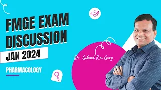 FMGE Jan 2024 | Exam Discussion | Dr. Gobind Rai Garg | Pharmacology