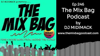 Ep 246 THE MIX BAG PODCAST by DJ MIDIMACK