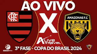 FLAMENGO X AMAZONAS FC AO VIVO - 3ª FASE - COPA DO BRASIL 2024 - NARRAÇÃO RAFA PENIDO