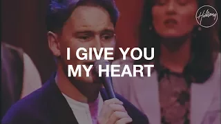 I Give You My Heart - Hillsong Worship