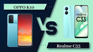 OPPO K10 Vs Realme C33 | Realme C33 Vs OPPO K10 - Full Comparison [Full Specifications]