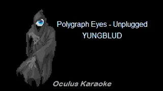 YUNGBLUD - Polygraph Eyes [Unplugged] (Karaoke)