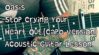 Oasis-Stop Crying Your Heart Out-(Capo Version)-Acoustic Guitar Lesson.