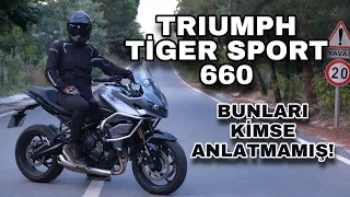 TRIUMPH TIGER SPORT 660 - BUNLARI KİMSE ANLATMAMIŞ !