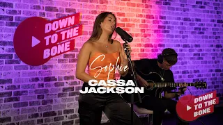 Cassa Jackson - Sophie - Down To The Bone Live Sessions