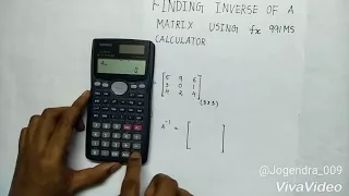 Finding Inverse of a matrix using fx-991ms calculator