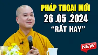 Pháp Thoại Mới 26 .05 .2024 "Rất Hay" | Thầy Thích Pháp Hòa CaNaDa