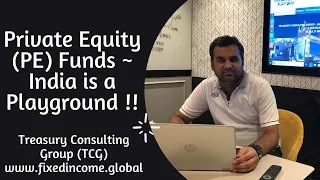 Private Equity (PE) Funds ~ India is a Playground !!