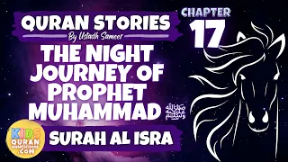 Quran Stories For Kids #17 -  The Night Journey Of Prophet Muhammad ﷺ  - Surah Al-Isra For Kids