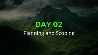 Day 02: Planning and Scoping